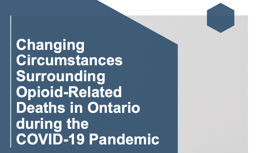 Changing Circumstances Around Opioid-Related Deaths in Ontario during COVID-19